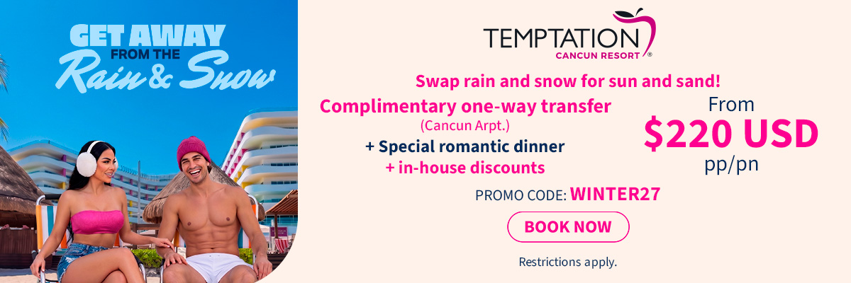 Temptation Cancun Get Away from the Rain & Snow banner — promo code WINTER27, from $220 USD per person per night with one-way airport transfer and romantic dinner