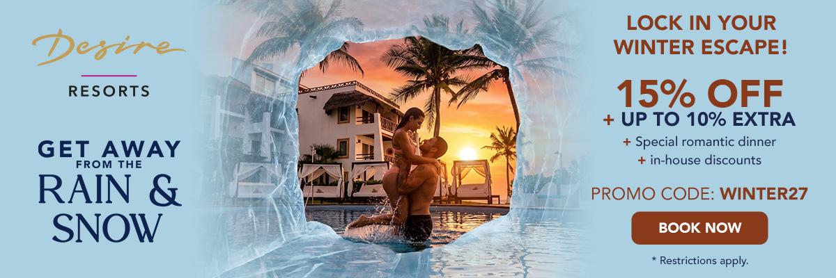 Desire Resorts Get Away from the Rain & Snow banner — promo code WINTER27, 15% off plus up to 10% extra with romantic dinner